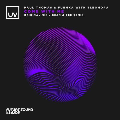 Paul Thomas & Fuenka & Eleonora - Come With Me [FSOEUV119]